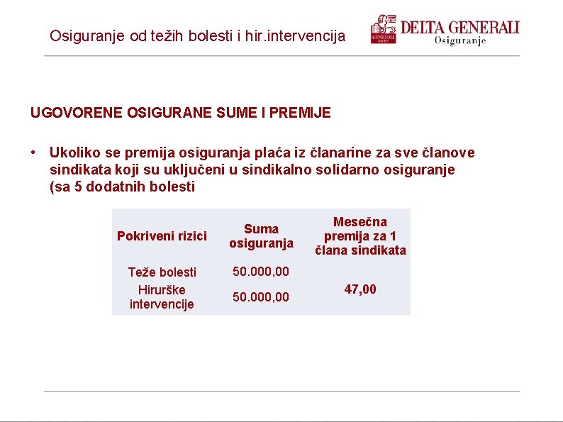 Osiguranje od težih bolesti i hir. intervencija UGOVORENE OSIGURANE SUME I PREMIJE • Ukoliko