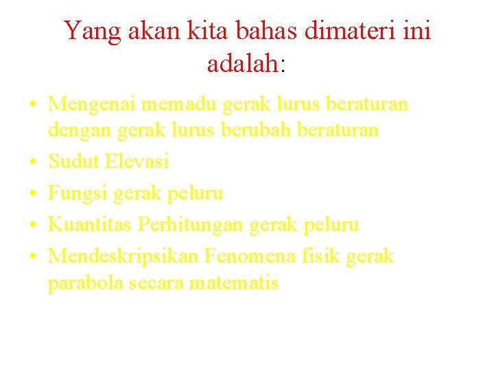 Yang akan kita bahas dimateri ini adalah: • Mengenai memadu gerak lurus beraturan dengan