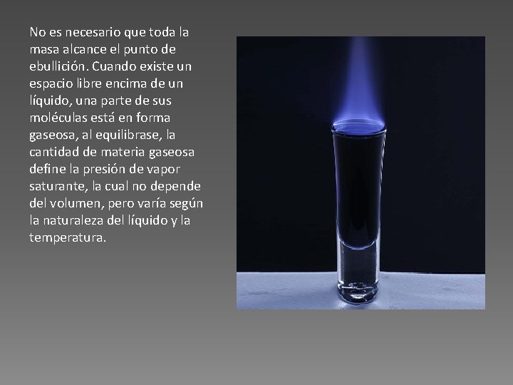 No es necesario que toda la masa alcance el punto de ebullición. Cuando existe