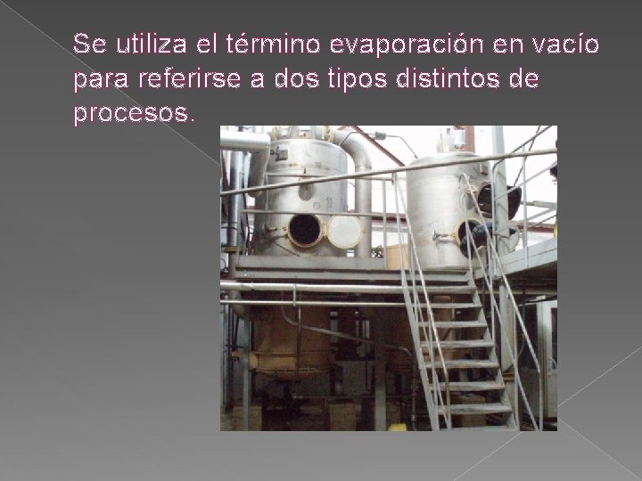 Se utiliza el término evaporación en vacío para referirse a dos tipos distintos de