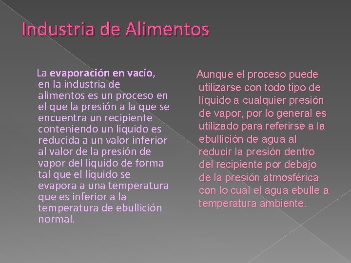 Industria de Alimentos La evaporación en vacío, en la industria de alimentos es un