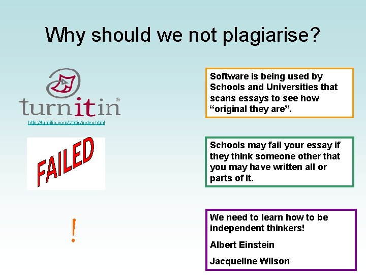 Why should we not plagiarise? Software is being used by Schools and Universities that