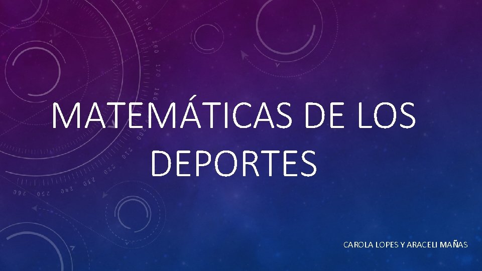 MATEMÁTICAS DE LOS DEPORTES CAROLA LOPES Y ARACELI MAÑAS 