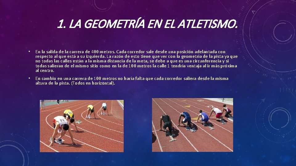 1. LA GEOMETRÍA EN EL ATLETISMO. • En la salida de la carrera de