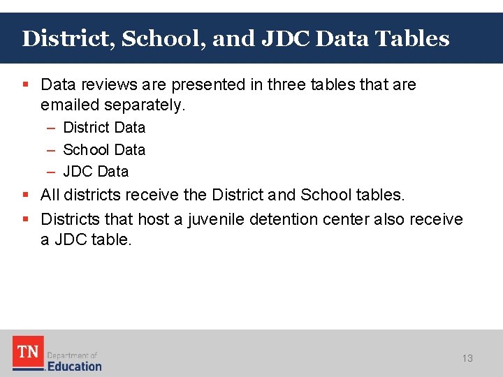 District, School, and JDC Data Tables § Data reviews are presented in three tables District, School, and JDC Data Tables § Data reviews are presented in three tables
