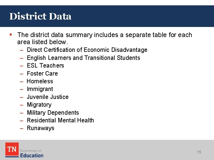 District Data § The district data summary includes a separate table for each area District Data § The district data summary includes a separate table for each area