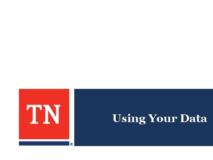 Using Your Data Using Your Data