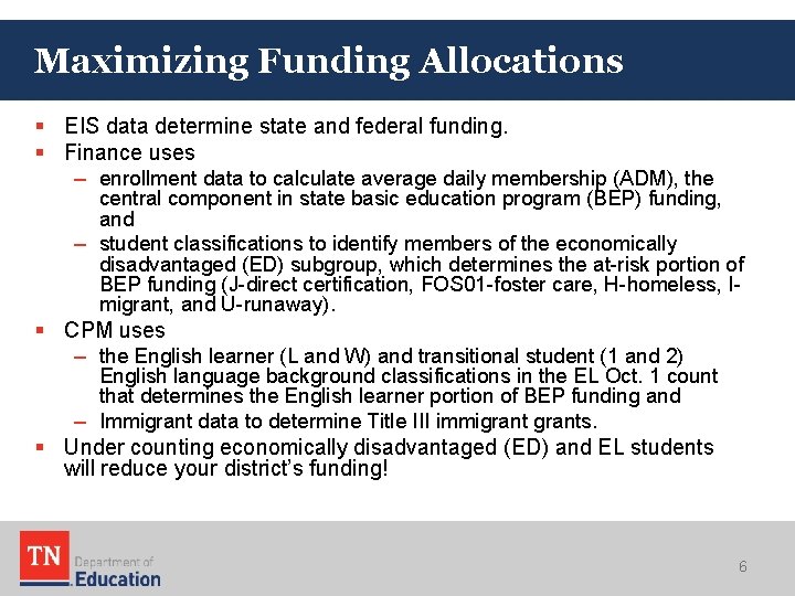 Maximizing Funding Allocations § EIS data determine state and federal funding. § Finance uses Maximizing Funding Allocations § EIS data determine state and federal funding. § Finance uses