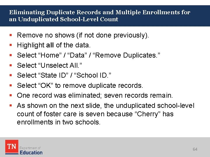 Eliminating Duplicate Records and Multiple Enrollments for an Unduplicated School-Level Count § § § Eliminating Duplicate Records and Multiple Enrollments for an Unduplicated School-Level Count § § §