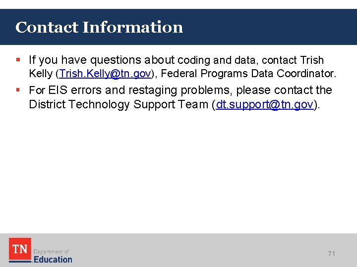 Contact Information § If you have questions about coding and data, contact Trish Kelly Contact Information § If you have questions about coding and data, contact Trish Kelly