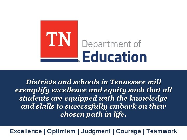 Districts and schools in Tennessee will exemplify excellence and equity such that all students Districts and schools in Tennessee will exemplify excellence and equity such that all students