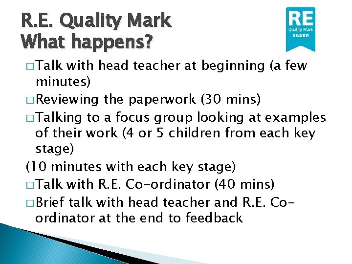 R. E. Quality Mark What happens? � Talk with head teacher at beginning (a