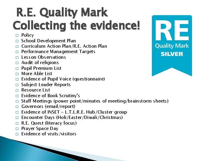 R. E. Quality Mark Collecting the evidence! � � � � � Policy School