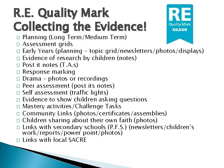 R. E. Quality Mark Collecting the Evidence! � � � � Planning (Long Term/Medium