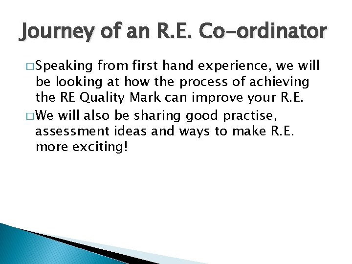 Journey of an R. E. Co-ordinator � Speaking from first hand experience, we will