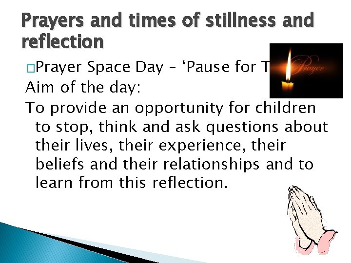 Prayers and times of stillness and reflection �Prayer Space Day – ‘Pause for Thought’