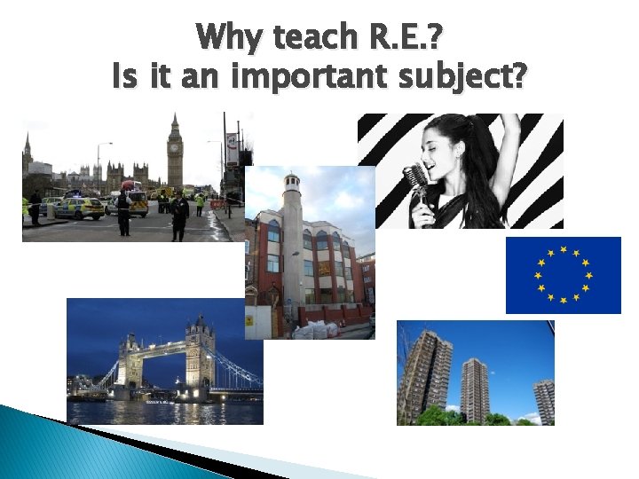 Why teach R. E. ? Is it an important subject? 