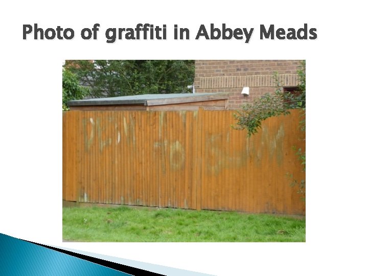 Photo of graffiti in Abbey Meads 