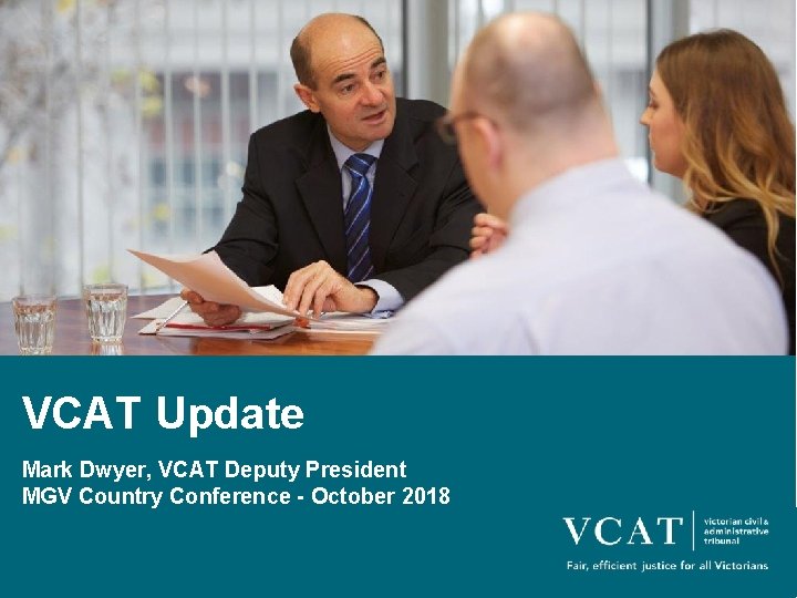 VCAT Update Mark Dwyer, VCAT Deputy President MGV Country Conference - October 2018 