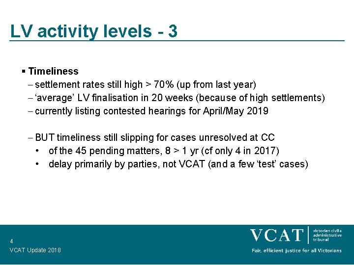LV activity levels - 3 § Timeliness – settlement rates still high > 70%