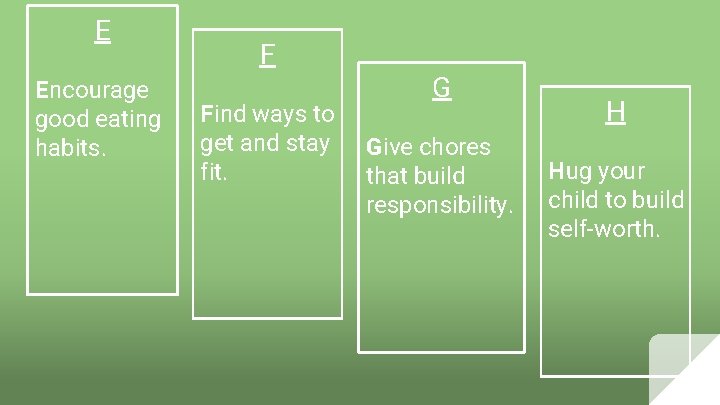 E Encourage good eating habits. F Find ways to get and stay fit. G