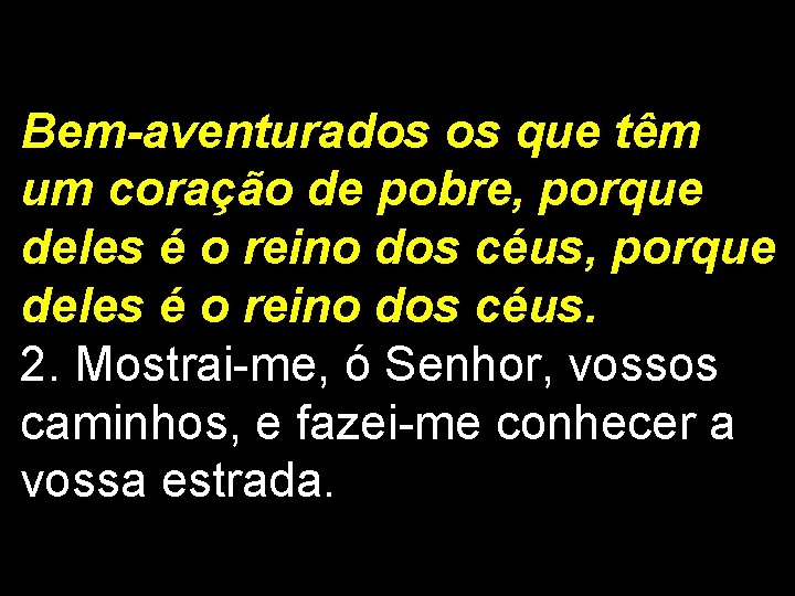 Bem-aventurados os que têm um coração de pobre, porque deles é o reino dos