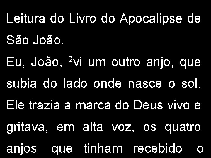 Leitura do Livro do Apocalipse de São João. Eu, João, 2 vi um outro