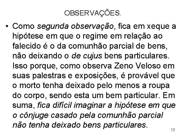 OBSERVAÇÕES. • Como segunda observação, fica em xeque a hipótese em que o regime