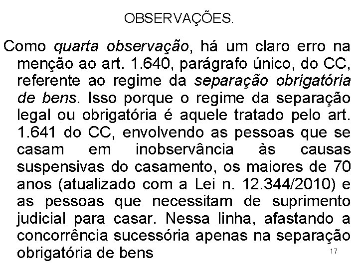OBSERVAÇÕES. Como quarta observação, há um claro erro na menção ao art. 1. 640, OBSERVAÇÕES. Como quarta observação, há um claro erro na menção ao art. 1. 640,