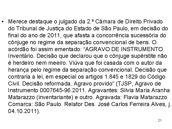  • Merece destaque o julgado da 2. ª Câmara de Direito Privado do