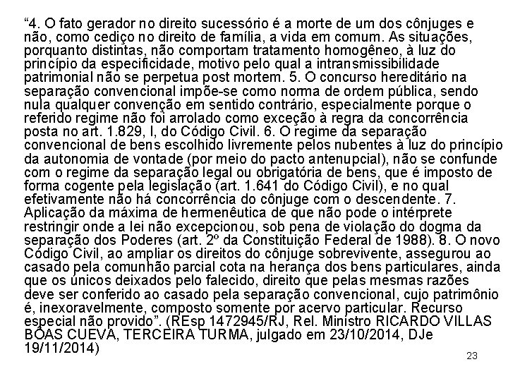 “ 4. O fato gerador no direito sucessório é a morte de um dos