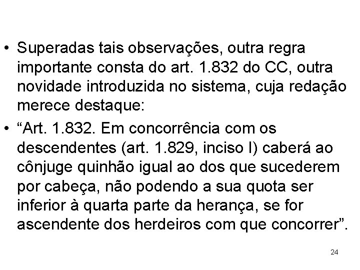  • Superadas tais observações, outra regra importante consta do art. 1. 832 do