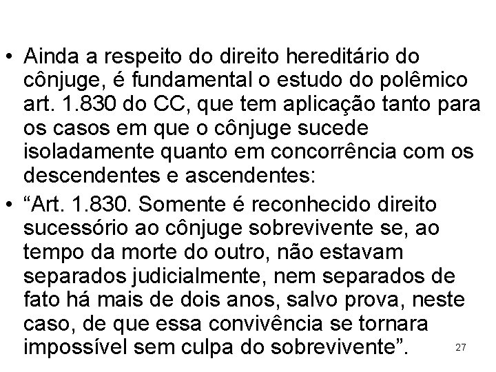  • Ainda a respeito do direito hereditário do cônjuge, é fundamental o estudo