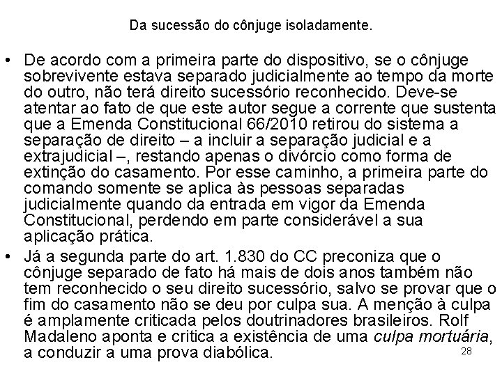 Da sucessão do cônjuge isoladamente. • De acordo com a primeira parte do dispositivo,