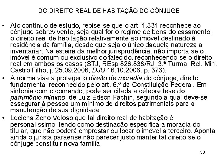 DO DIREITO REAL DE HABITAÇÃO DO CÔNJUGE • Ato contínuo de estudo, repise se