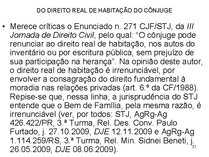 DO DIREITO REAL DE HABITAÇÃO DO CÔNJUGE • Merece críticas o Enunciado n. 271