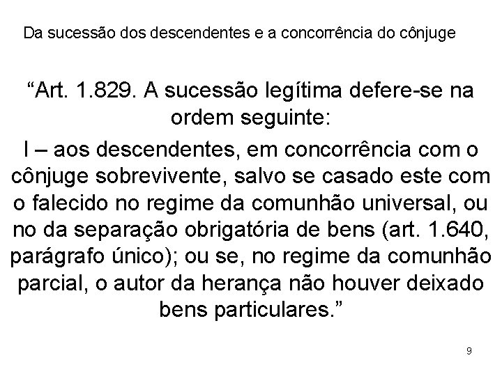 Da sucessão dos descendentes e a concorrência do cônjuge “Art. 1. 829. A sucessão