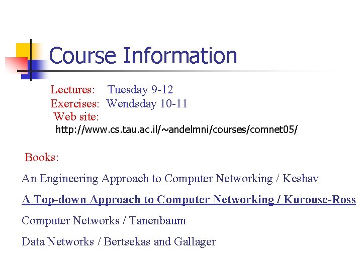 Course Information Lectures: Tuesday 9 -12 Exercises: Wendsday 10 -11 Web site: http: //www. Course Information Lectures: Tuesday 9 -12 Exercises: Wendsday 10 -11 Web site: http: //www.
