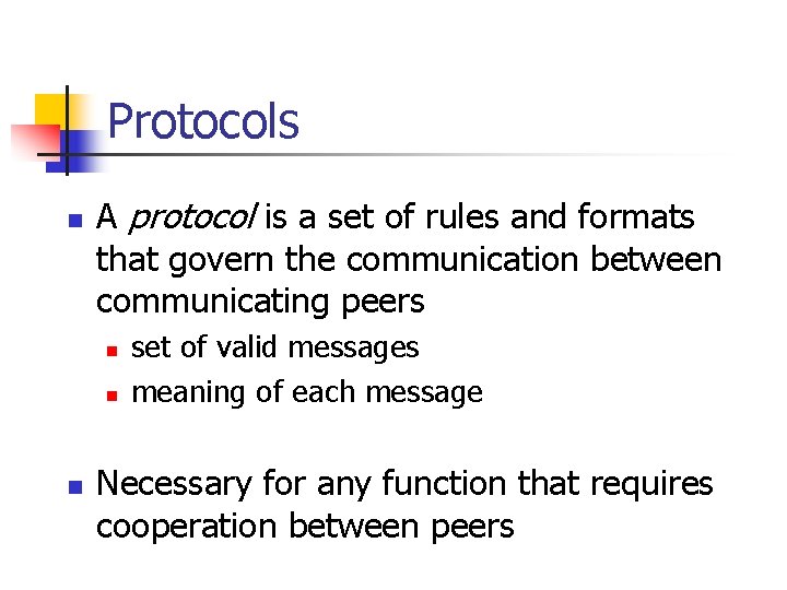 Protocols n A protocol is a set of rules and formats that govern the Protocols n A protocol is a set of rules and formats that govern the