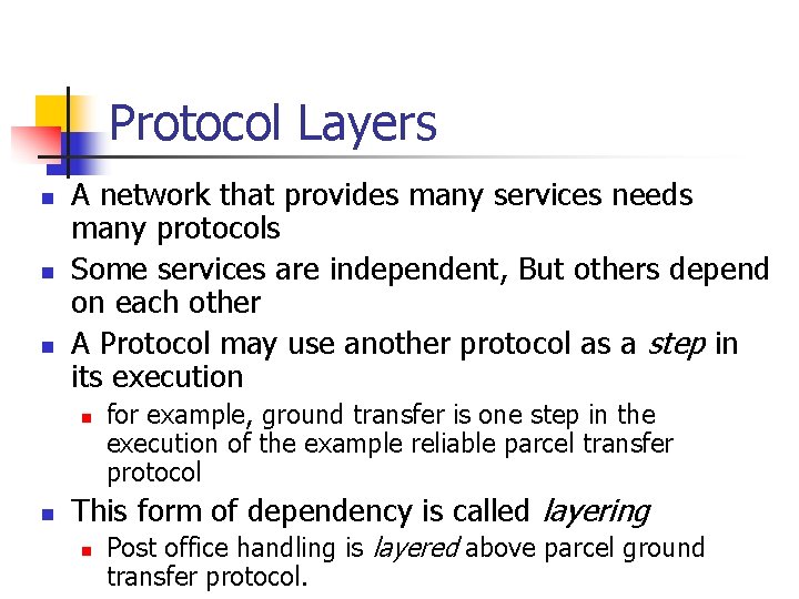 Protocol Layers n n n A network that provides many services needs many protocols Protocol Layers n n n A network that provides many services needs many protocols
