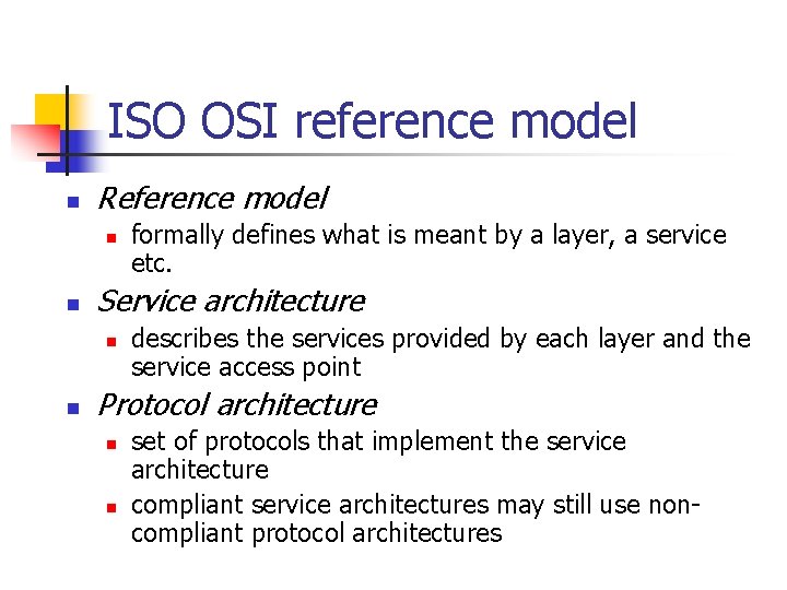 ISO OSI reference model n Reference model n n Service architecture n n formally ISO OSI reference model n Reference model n n Service architecture n n formally
