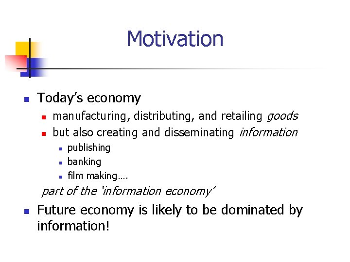 Motivation n Today’s economy n n manufacturing, distributing, and retailing goods but also creating Motivation n Today’s economy n n manufacturing, distributing, and retailing goods but also creating