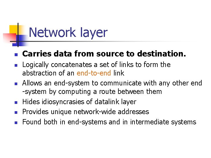 Network layer n n n Carries data from source to destination. Logically concatenates a Network layer n n n Carries data from source to destination. Logically concatenates a