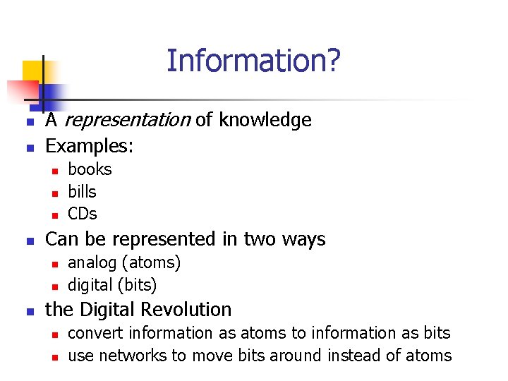 Information? n n A representation of knowledge Examples: n n Can be represented in Information? n n A representation of knowledge Examples: n n Can be represented in