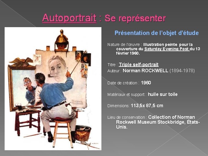 Autoportrait : Se représenter Présentation de l’objet d’étude Nature de l’œuvre : Illustration peinte