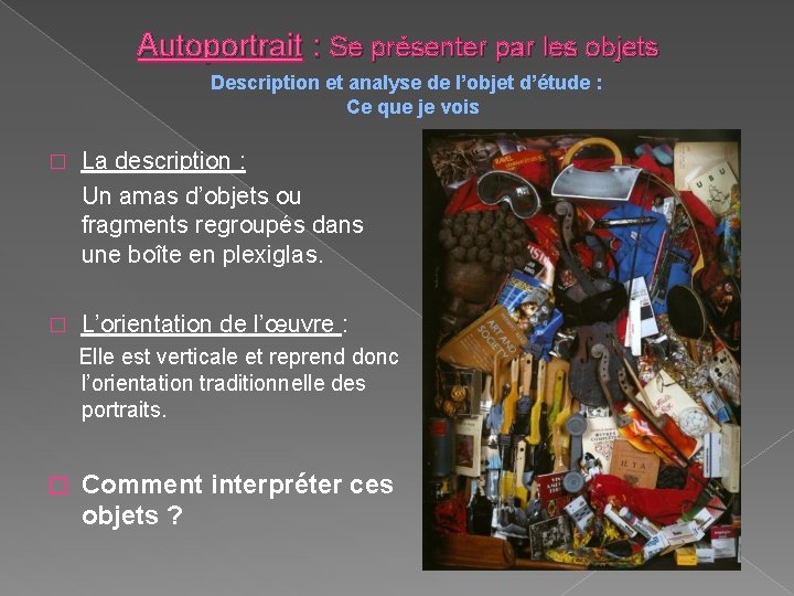 Autoportrait : Se présenter par les objets Description et analyse de l’objet d’étude :