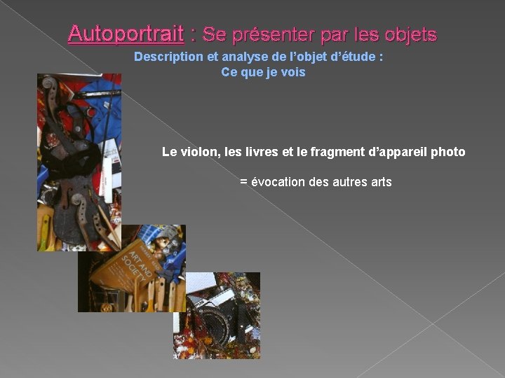 Autoportrait : Se présenter par les objets Description et analyse de l’objet d’étude :