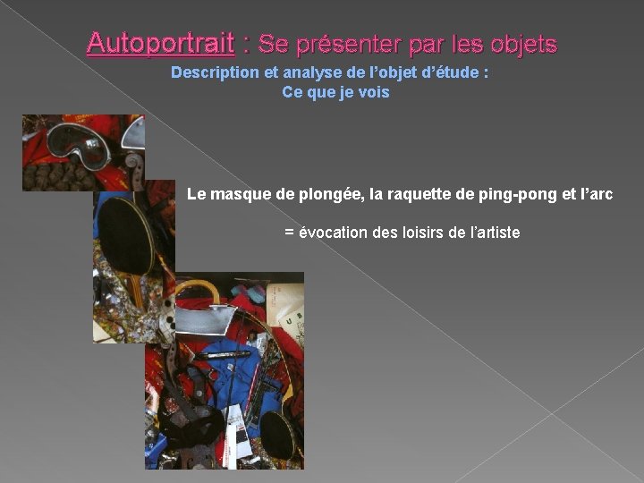 Autoportrait : Se présenter par les objets Description et analyse de l’objet d’étude :