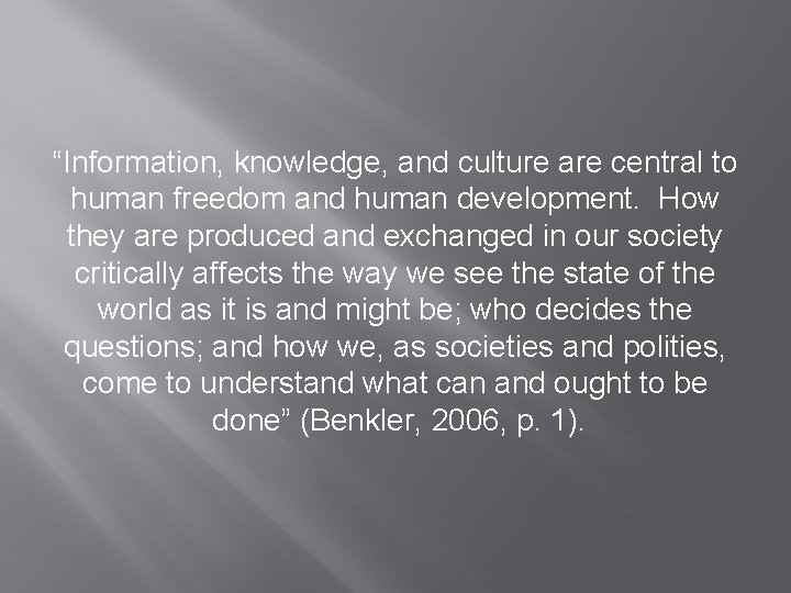 “Information, knowledge, and culture are central to human freedom and human development. How they “Information, knowledge, and culture are central to human freedom and human development. How they