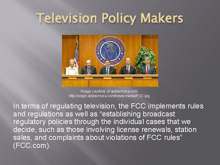 Television Policy Makers Image courtesy of arstechnica. com http: //origin. arstechnica. com/news. media/FCC. jpg Television Policy Makers Image courtesy of arstechnica. com http: //origin. arstechnica. com/news. media/FCC. jpg
